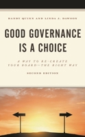 Good Governance is a Choice: A Way to Re-Create Your Board the Right Way, 2nd Edition 1475846207 Book Cover