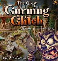 The Great Gurning Glitch: Benny's Brave Adventures B0DW25X1R1 Book Cover