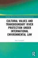 Cultural Values and Transboundary River Protection under International Environmental Law (Routledge Research in International Environmental Law) 1032772530 Book Cover