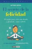 Secreto De La Felicidad/Secret Of Happiness (Spanish Edition) 8475563007 Book Cover