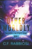 Otherworldly: Kassien and Calypso's Song 1090293305 Book Cover