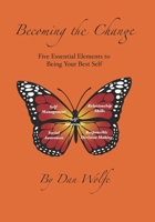 Becoming the Change: Five Essential Elements to Being Your Best Self B0B2TW64X7 Book Cover
