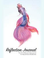 Reflection Journal: The 10-15 minute a day journal with prompts to reflect on your day, practice mindfulness and achieve a peaceful mind. 1074254449 Book Cover