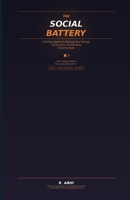 The Social Battery: A 30-Day System to Manage Your Energy, Set Boundaries, and Stop Being Drained by People (The 30-Day Reset Series) B0GSN21ZW1 Book Cover