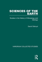 Sciences of the Earth: Studies in the History of Mineralogy and Geology (Collected Studies, Cs628) 0860787702 Book Cover