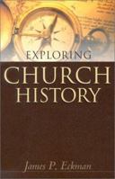 Exploring Church History: A Guide to History, World Religions, and Ethics 158134368X Book Cover