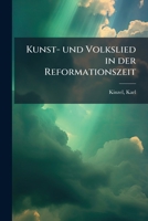 Kunst- und Volkslied in der Reformationszeit 1178802981 Book Cover