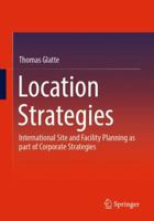 Location Strategies: International Site and Facility Planning as part of Corporate Strategies 3658424168 Book Cover