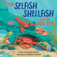 The Selfish Shellfish and the Sick Sea B0BW51WLWX Book Cover