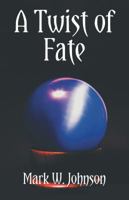 A Twist of Fate 0984293086 Book Cover