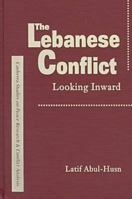 The Lebanese Conflict: Looking Inward (Canberra Studies on Peace Research and Conflict Analysis) 155587665X Book Cover