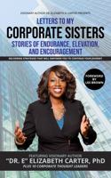 Letters To My Corporate Sisters: Stories of Endurance, Elevation, and Encouragement 173364556X Book Cover