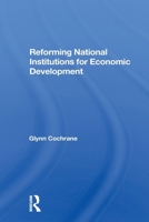 Reforming National Institutions for Economic Development (Westview Special Studies in Social, Political, and Economic Development) 0367300850 Book Cover