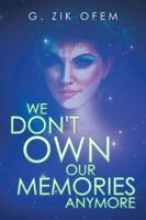 We Don't Own Our Memories Anymore 1524641413 Book Cover