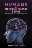 Humans as Third Dimensional Beings: Within Social Science and Islamic Perspectives 1649797443 Book Cover