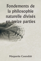 Fondements de la philosophie naturelle divisés en treize parties; La deuxième édition, très modifiée par rapport à la première, qui portait le nom ... philosophiques et physiques 935694010X Book Cover