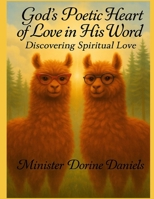 God's Poetic Heart of Love in His Word: Discovering Spiritual Love B0F84G8C19 Book Cover