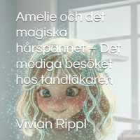 Amelie och det magiska hårspännet – Det modiga besöket hos tandläkaren (Swedish Edition) B0GNMHBJM5 Book Cover