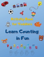 Activity Book For Toddlers: Educational & Fun Toddler Activities, Workbook for Count Toys and Name their. 1804124079 Book Cover