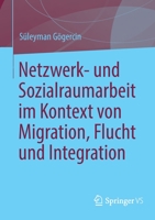 Netzwerk- und Sozialraumarbeit im Kontext von Migration, Flucht und Integration 3658349670 Book Cover