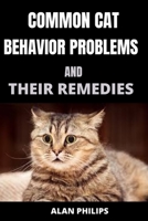 COMMON CAT BEHAVIOR PROBLEMS AND THEIR REMEDIES B0914WWDXB Book Cover