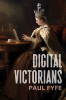 Digital Victorians: From Nineteenth-Century Media to Digital Humanities (Stanford Text Technologies) 1503640949 Book Cover