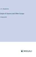 Utopia of Usurers and Other Essays: in large print 3387018347 Book Cover