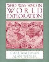 Who Was Who in World Exploration 0816021724 Book Cover
