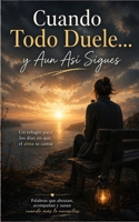 Cuando Todo Duele… y Aun Así Sigues (Spanish Edition) B0GZZTTZJ7 Book Cover