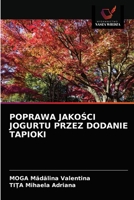 POPRAWA JAKOŚCI JOGURTU PRZEZ DODANIE TAPIOKI 6203613665 Book Cover