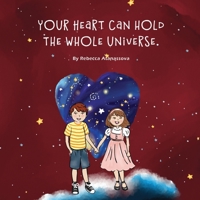 Your Heart Can Hold the Whole Universe 1960746235 Book Cover