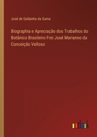 Biographia e Aprecia��o dos Trabalhos do Bot�nico Brasileiro Frei Jos� Marianno da Concei��o Velloso 3368203347 Book Cover