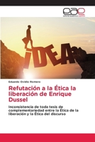 Refutación a la Ética la liberación de Enrique Dussel (Spanish Edition) 6202168145 Book Cover