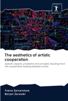 The aesthetics of artistic cooperation: Specific aspects, problems and concepts resulting from the cooperative meeting between artists 6200879443 Book Cover