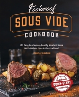 Foolproof Sous Vide Cookbook: 101 Easy Restaurant-Quality Meals At Home 1949314731 Book Cover