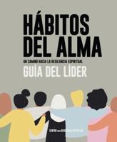 Hábitos del Alma: Un Camino Hacia La Resiliencia Espiritual: Guía del Líder (Spanish Edition) 1736007238 Book Cover