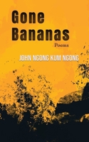 Gone Bananas: Poems 1957296453 Book Cover