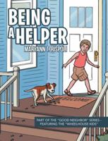 Being a Helper: Part of the Good Neighbor Series - Featuring the Wheelhouse Kids 1480851574 Book Cover