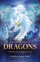 The Little Book of Dragons: Finding your spirit guide 184409670X Book Cover