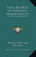 Vital Records Of Sherborn, Massachusetts: To The Year 1850 1167206096 Book Cover