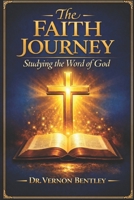 The Faith Journey: Studying the Word of God (The Faith Journey Series) B0H8DZZVZB Book Cover