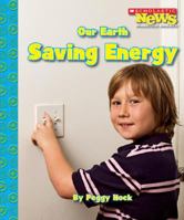 Our Earth: Saving Energy 0531204359 Book Cover