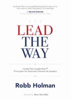Lead the Way: Inside Out Leadership(TM) Principles For Business Owners & Leaders 1483475301 Book Cover