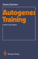 Autogenes Training: Lernen Und Lehren 3540157506 Book Cover