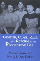 Gender, Class, Race, and Reform in the Progressive Era 0813108411 Book Cover