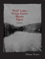 Wolf Lake, White Gown Blown Open: Poems 1558498257 Book Cover