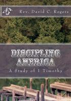 Discipling America: A Study of I Timothy 172279240X Book Cover