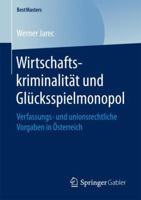 Wirtschaftskriminalit�t Und Gl�cksspielmonopol: Verfassungs- Und Unionsrechtliche Vorgaben in �sterreich 3658199903 Book Cover