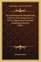 Die Kaufmannische Buchfuhrung Und Der Erste Absatz Des Art 28 Des Allgemeinen Deutschen Handelsgesetzbuches (1864) 1161106243 Book Cover