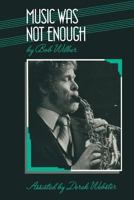 Music Was Not Enough 1349096059 Book Cover